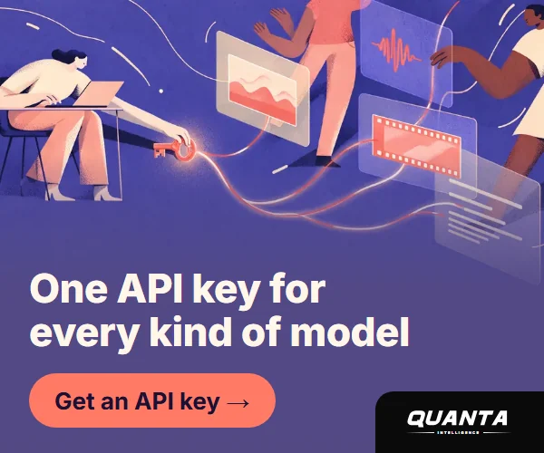 Quanta Inference: One API key for every kind of model. Get an API key.