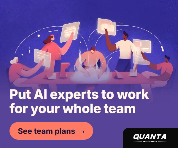 Quanta for Teams: Put AI experts to work for your whole team. See team plans.